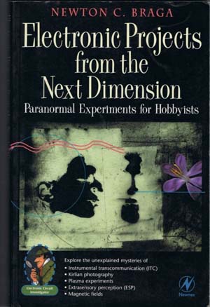 Electronics Projects from the Next Dimension - Livro de Newton C. Braga que ganho o prêmio de originalidade da revista Anomalyst da inglaterra. 